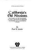 Cover of: California's old missions: the story of the founding of the 21 Franciscan missions in Spanish Alta California, 1769-1823