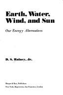Earth, water, wind, and sun, our energy alternatives by D. S. Halacy