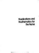 Cover of: Medications and mathematics for the nurse