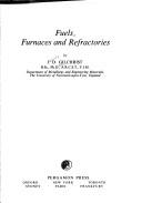 Fuels, furnaces, and refractories by J. D. Gilchrist