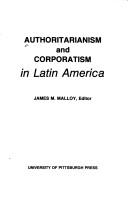 Cover of: Authoritarianism and corporatism in Latin America
