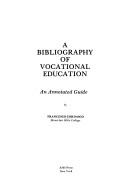 Cover of: bibliography of vocational education: an annotated guide