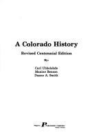 Cover of: A Colorado history by Carl Ubbelohde