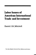 Cover of: Labor issues of American international trade and investment