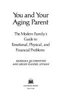 You and your aging parent by Barbara Silverstone, Helen Kandel Hyman