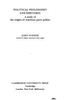 Political philosophy and rhetoric : a study of the origins of American party politics