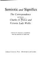 Cover of: Semiotic and significs: the correspondence between Charles S. Peirce and Lady Victoria Welby