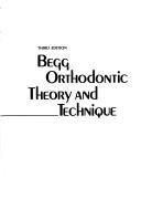 Begg orthodontic theory and technique by P. R. Begg