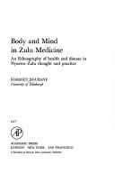 Cover of: Body and mind in Zulu medicine: an ethnography of health and disease in Nyuswa-Zulu thought and practice