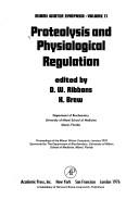 Proteolysis and physiological regulation : proceedings of the Miami Winter Symposia, January 1976, sponsored by the Department of Biochemistry, University of Miami School of Medicine, Miami, Florida