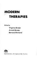 Cover of: Modern therapies by edited by Virginia Binder, Arnold Binder, Bernard Rimland.