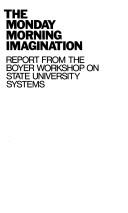 Cover of: The Monday morning imagination: report from the Boyer Workshop on State University Systems