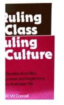 Cover of: Ruling class, ruling culture: studies of conflict, power, and hegemony in Australian life