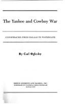 Cover of: The yankee and cowboy war: conspiracies from Dallas to Watergate