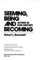 Cover of: Seeming, being, and becoming: acting in our century