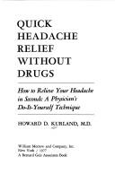 Cover of: Quick headache relief without drugs by Howard D. Kurland