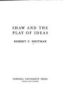 Shaw and the play of ideas by Robert F. Whitman