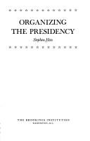 Cover of: Organizing the Presidency by Stephen Hess