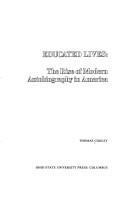 Cover of: Educated lives: the rise of modern autobiography in America