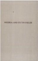 Cover of: Nigeria and its tin fields