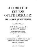 Cover of: A complete course of lithography by Alois Senefelder