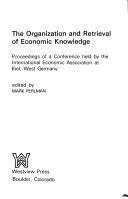 Cover of: The Organization and retrieval of economic knowledge: [proceedings of a conference held by the International Economic Association at Kiel, West Germany]