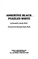 Cover of: Assertive black, puzzled white by Donald K. Cheek