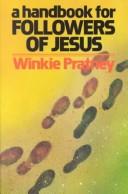 Cover of: A handbook for followers of Jesus by Winkie Pratney