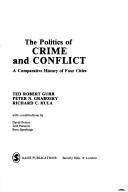 Cover of: The politics of crime and conflict: a comparative history of four cities