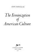 Cover of: The feminization of American culture by Douglas, Ann