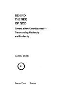 Cover of: Behind the sex of God: toward a new consciousness--transcending matriarchy and patriarchy