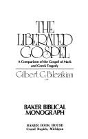 Cover of: The liberated Gospel: a comparison of the Gospel of Mark and Greek tragedy