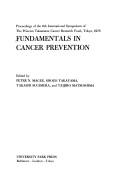 Fundamentals in cancer prevention : proceedings of the 6th International Symposium of the Princess Takamatsu Cancer Research Fund, Tokyo, 1975