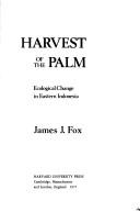 Cover of: Harvest of the palm by James J. Fox