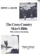 Cover of: The cross-country skier's bible, with a section on snowshoeing