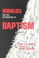 Cover of: Homilies for the celebration of baptism for children