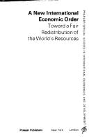 Cover of: A new international economic order: toward a fair redistribution of the world's resources
