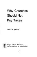 Why churches should not pay taxes Dean M. Kelley