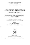 Scanning electron microscopy : systematic and evolutionary applications: proceedings of an international symposium held at the Department of Botany, University of Reading, [7-9 April 1970]