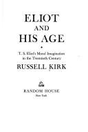 Cover of: Eliot and his age by Russell Kirk