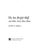 Cover of: The Sea Bright skiff and other Jersey shore boats by Peter J. Guthorn