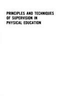 Cover of: Principles and techniques of supervision in physical education