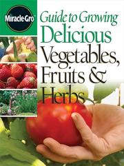 Guide to growing delicious vegetables, fruits & herbs