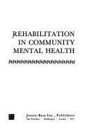 Cover of: Rehabilitation in community mental health by [by] H. Richard Lamb, and associates. Foreword by Bertram J. Black.