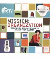 Mission: organization : strategies and solutions to clear your clutter