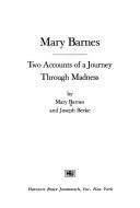 Mary Barnes: two accounts of a journey through madness by Mary Barnes