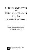 Cover of: Dudley Carleton to John Chamberlain, 1603-1624: Jacobean letters.