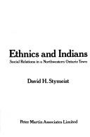 Cover of: Ethnics and Indians: social relations in a Northwestern Ontario town