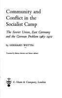 Cover of: Community and conflict in the socialist camp: the Soviet Union, East Germany and the German problem, 1965-1972