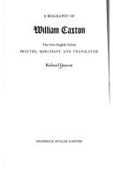 A biography of William Caxton : the first English editor, printer, merchant and translator